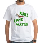 Krill Lives Matter white T shirt